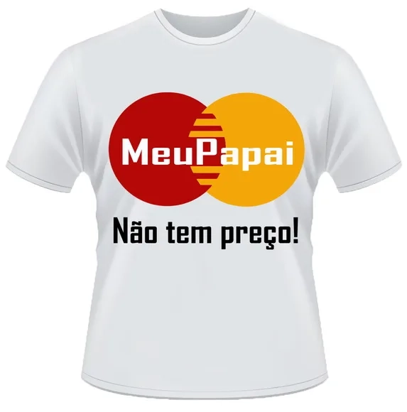 Camiseta Meu Pai Não Tem Preço
