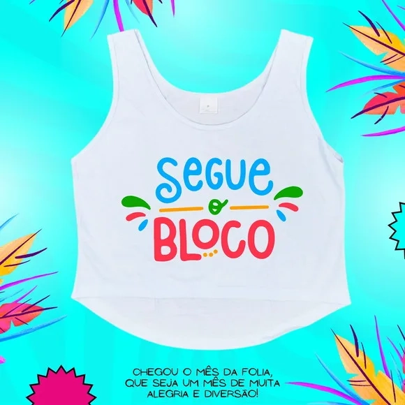 Cropped Carnaval Feminino Segue o Bloco Estampa Colorida