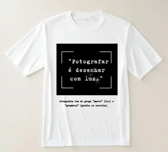 Camiseta Estampa Fotografia Fotografar É Desenhar com Luz