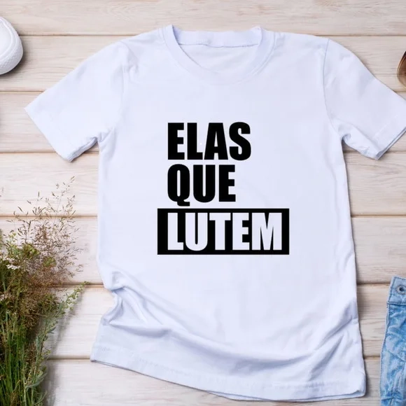Camiseta Elas Que Lutem - Frase Viral e Bem-humorada