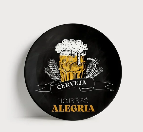 Prato Decorativo Cerveja Hoje É Só Alegria Chopp