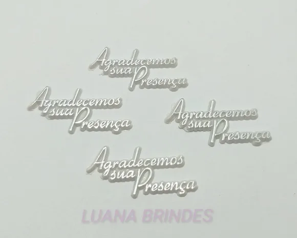 Aplique de acrílico com frase: Agradecemos sua presença.