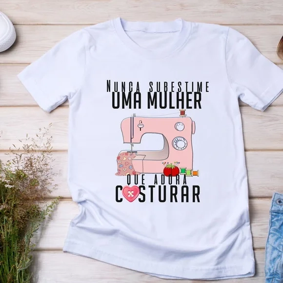 Camiseta Costura - Nunca Subestime Uma Mulher