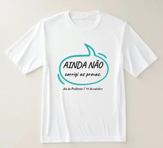 Camiseta Professor Ainda Não Corrigi as Provas.
