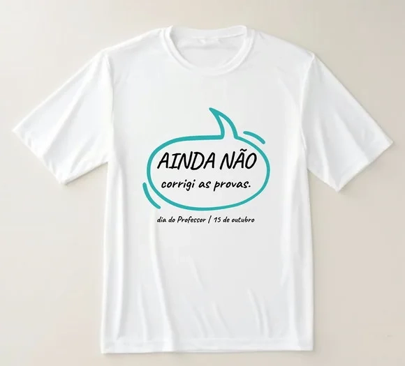 Camiseta Professor Ainda Não Corrigi as Provas.