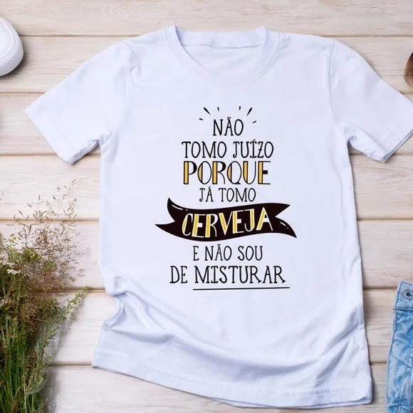 Camiseta Cerveja - Não Tomo Juízo Porque Já Tomo Cerveja
