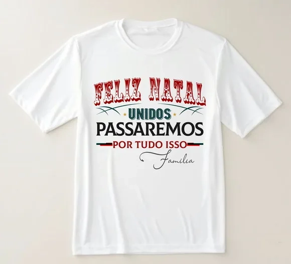 Camiseta Feliz Natal Unidos Passaremos ? Família