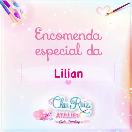 Encomenda Personalizada da Lilian
