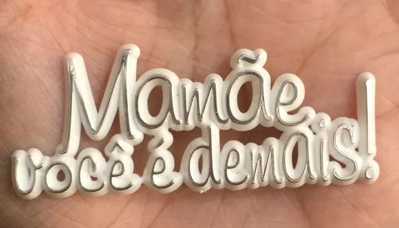 Plaquinhas mamãe Você É Demais! de Acrílico Inj. Pct C/5un