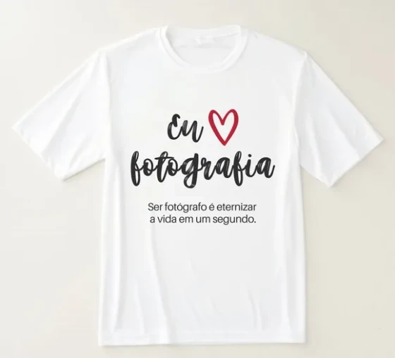 Camiseta Eu Amo Fotografia Ser Fotógrafo É Eternizar a Vida