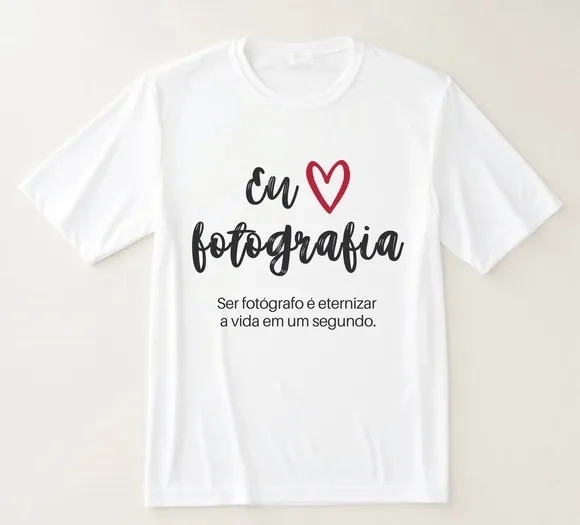 Camiseta Eu Amo Fotografia Ser Fotógrafo É Eternizar a Vida