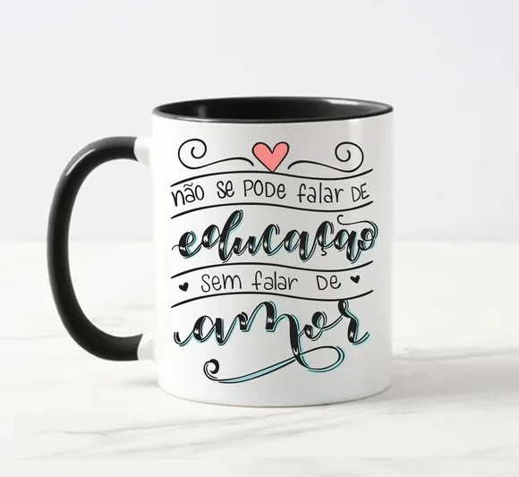 Caneca Não se Pode Falar de Educação sem Amor