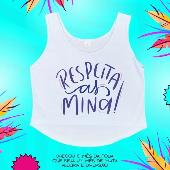 Cropped Carnaval Feminino Respeita as Mina Frase Atitude