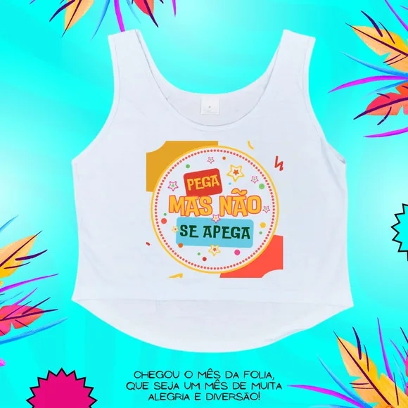 Cropped Carnaval Feminino Pega Mas Não se Apega Folia