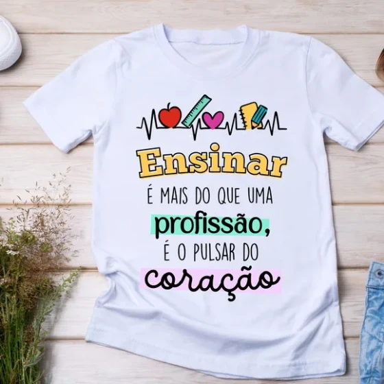 Camiseta Ensinar É o Pulsar do Coração