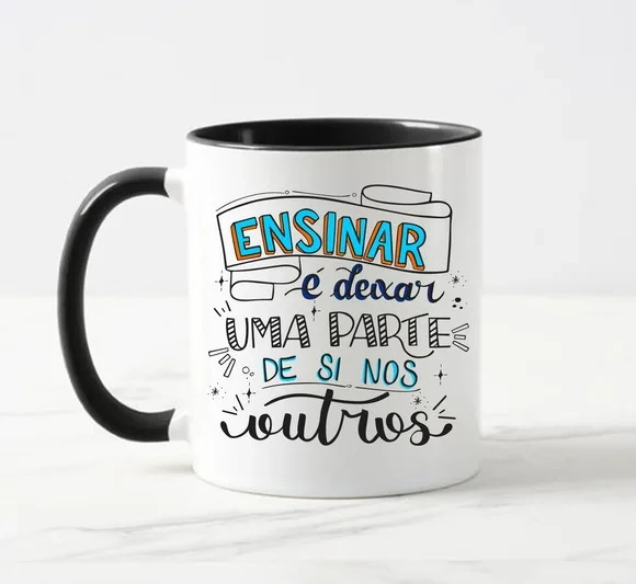 Caneca Ensinar É Deixar Uma Parte de Si nos Outros